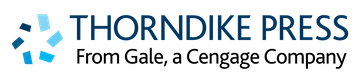 Thorndike Press: From Gale, a Cengage Company logo.
